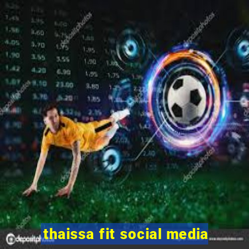 thaissa fit social media